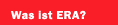 Was ist ERA?